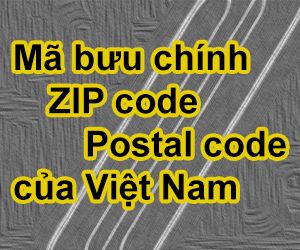 Tổng hợp Mã bưu chính - ZIP Code - Postal Code của Việt Nam